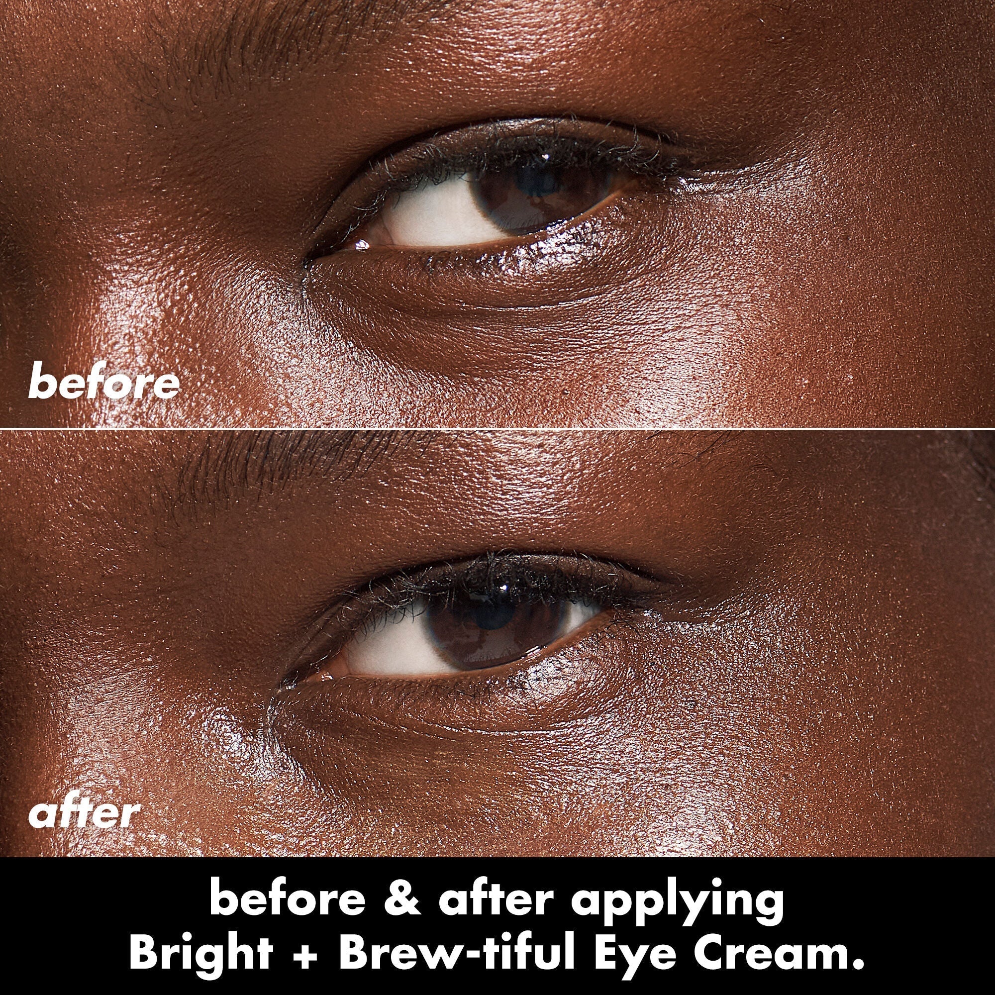 Before and after applying Bright + Brew-Tiful under-eye cream