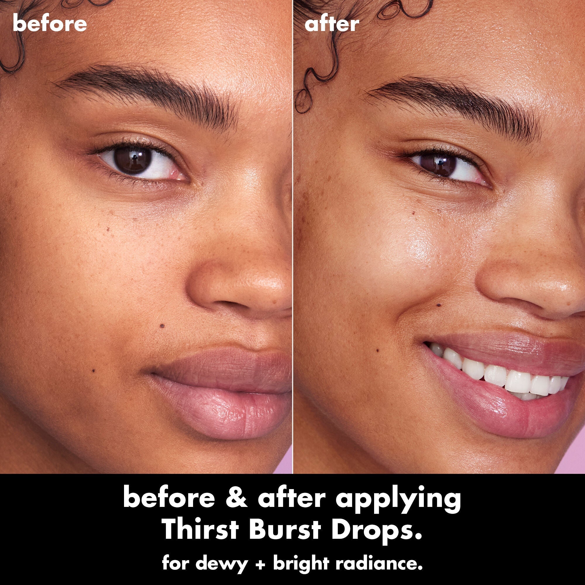 Model before and after comparison applying Thirst Burst Drops for dewy and bright radiance.